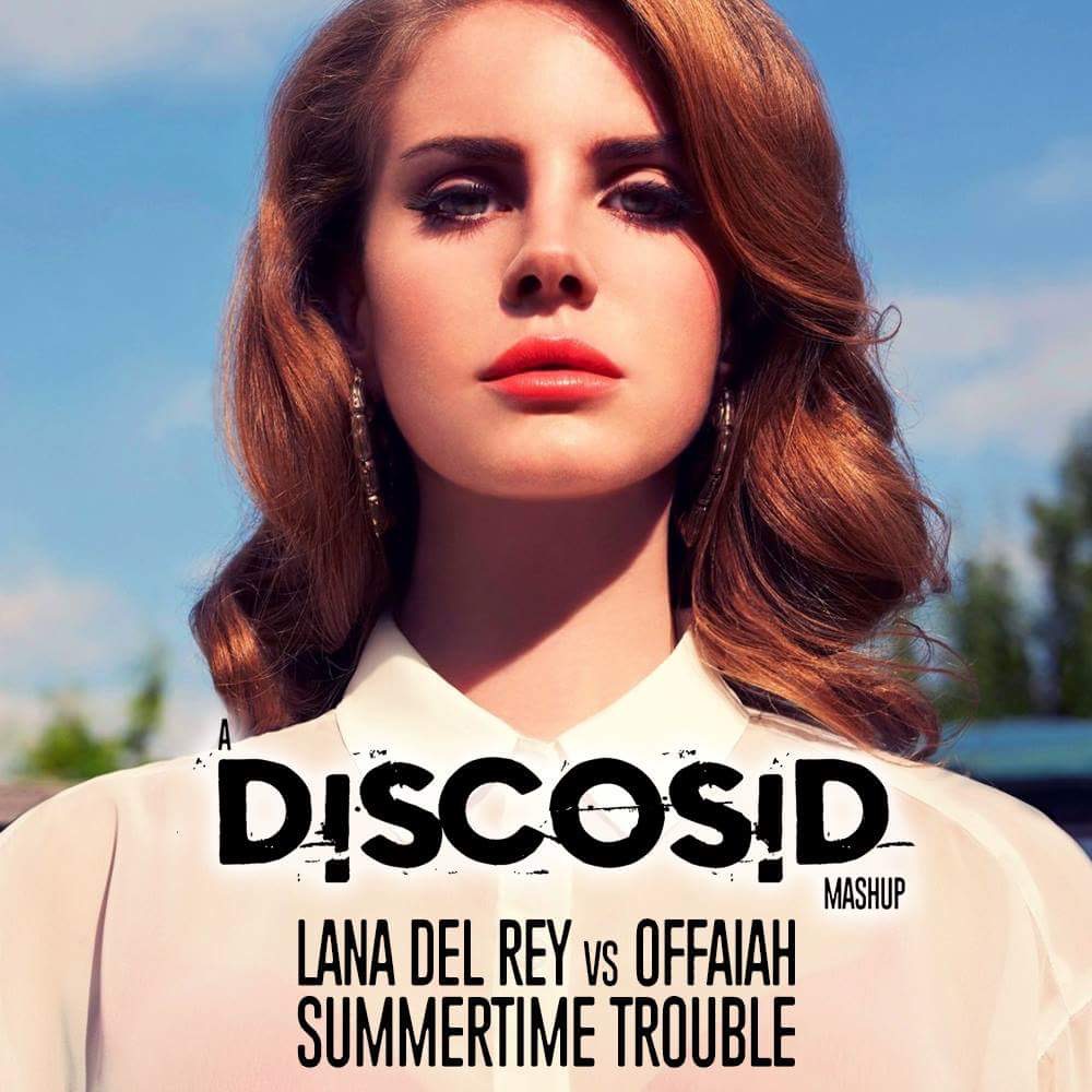 Offaiah Vs Lana Del Rey - Summertime Trouble (Discosid Mashup)